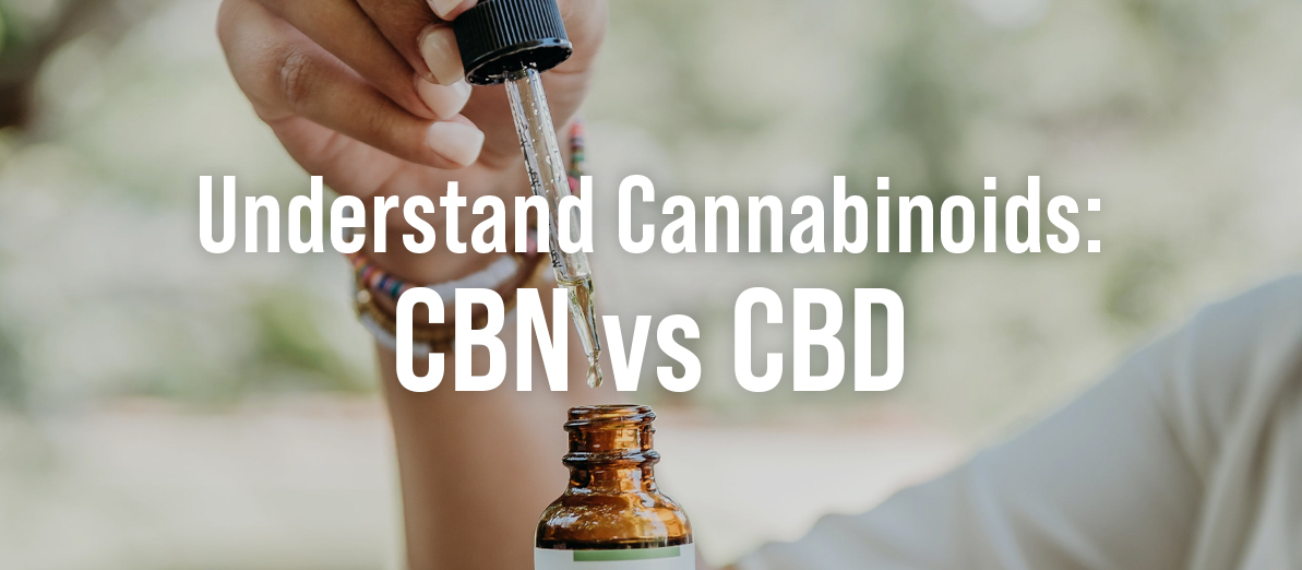 Understand Cannabinoids: CBN vs CBD - CBD.co