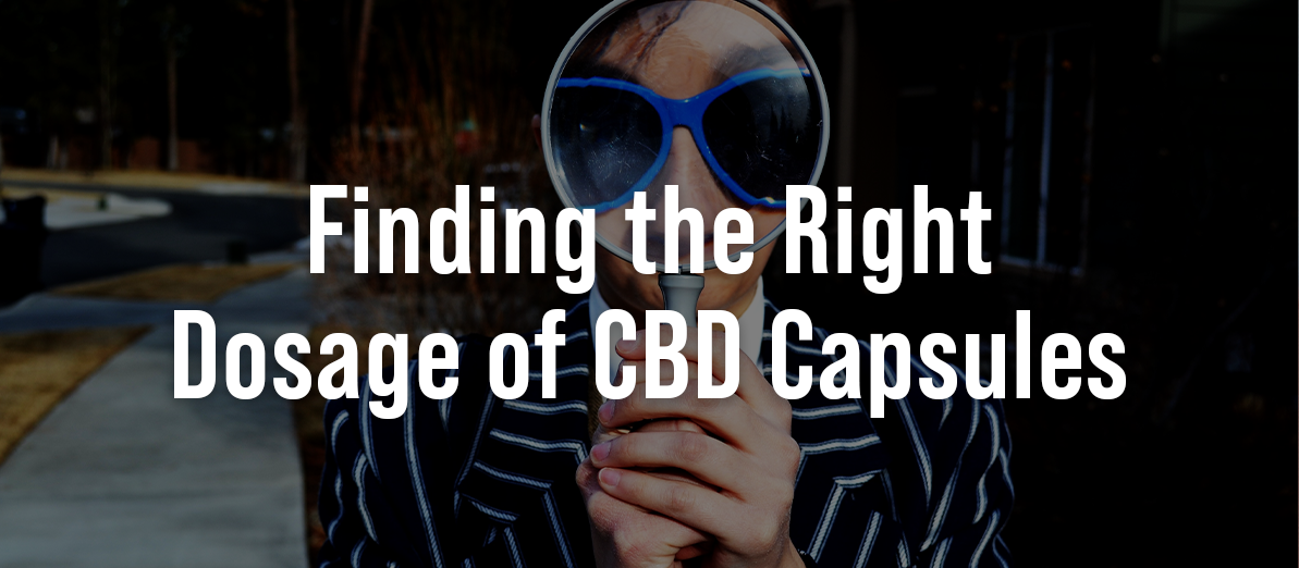 Finding the Right Dosage of CBD Capsules