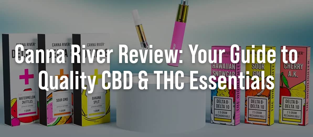 Canna River Review: Your Guide to Quality CBD & THC Essentials