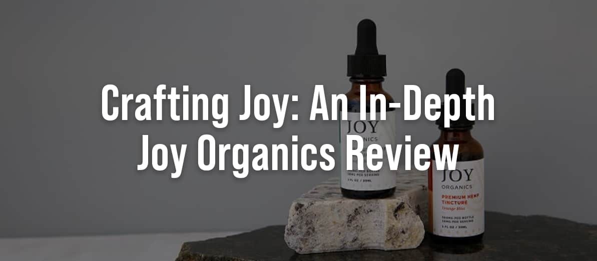 Crafting Joy: An In-Depth Joy Organics Review