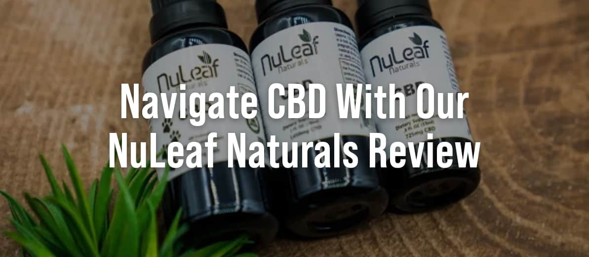 Navigate CBD With Our NuLeaf Naturals Review