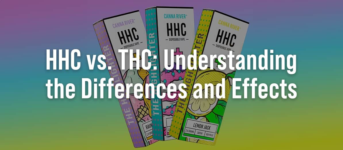 HHC vs. THC: Understanding the Differences and Effects